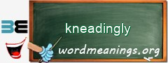 WordMeaning blackboard for kneadingly